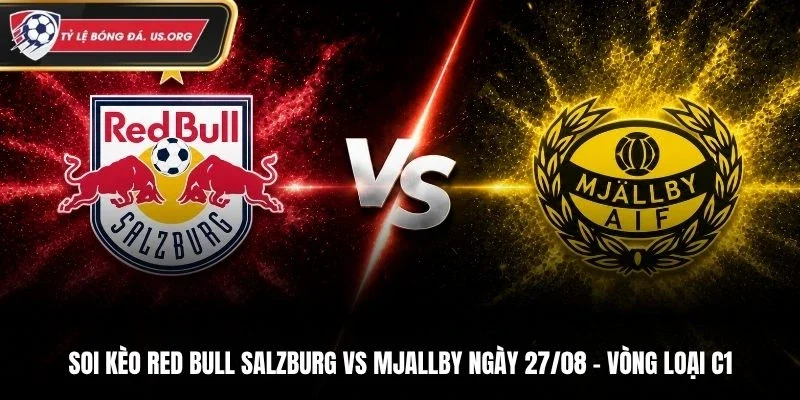 Soi Kèo Red Bull Salzburg Vs Mjallby - Vòng Loại C2, Ngày 28/8/2026: Đội Khách Gặp Khó